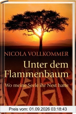 Unter dem Flammenbaum: Wo meine Seele ihr Nest hatte
