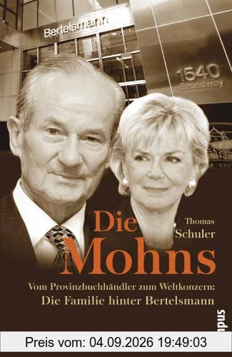 Die Mohns: Vom Provinzbuchhändler zum Weltkonzern: Die Familie hinter Bertelsmann