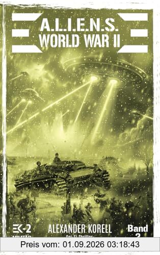 A.L.I.E.N.S. WORLD WAR II Band 2: Bluternte in Preußen (A.L.I.E.N.S. WORLD WAR II – Der »andere« Weltkrieg, Band 2)