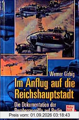Im Anflug auf die Reichshauptstadt: Die Dokumentation der Bombenangriffe auf Berlin
