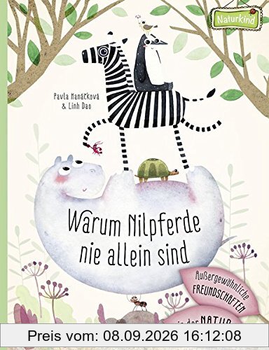 Warum Nilpferde nie allein sind: Außergewöhnliche Freundschaften in der Natur (Naturkind)