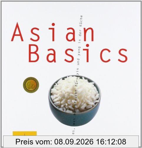 Asian Basics: Alles, was man braucht für das yin und yang in der Küche (GU Basic cooking)