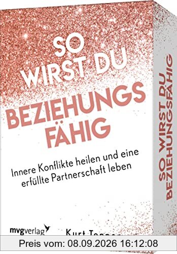 So wirst du beziehungsfähig: Innere Konflikte heilen und eine erfüllte Partnerschaft leben. Loslassen von Bindungsangst, toxischen Menschen, Selbstzweifeln. Für mehr Liebe, Glück