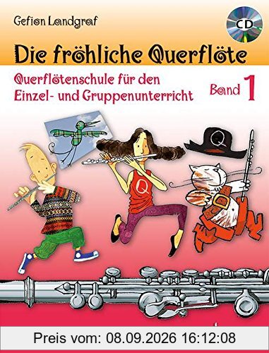 Die fröhliche Querflöte: Querflötenschule für den Einzel- und Gruppenunterricht. Band 1. Flöte. Ausgabe mit CD.