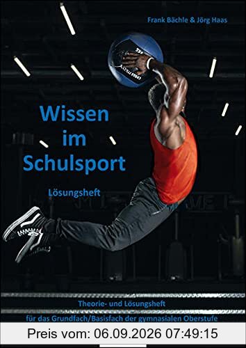 Wissen im Schulsport - Lösungsheft: Theorie- und Lösungsheft für das Grundfach/Basisfach der gymnasialen Oberstufe