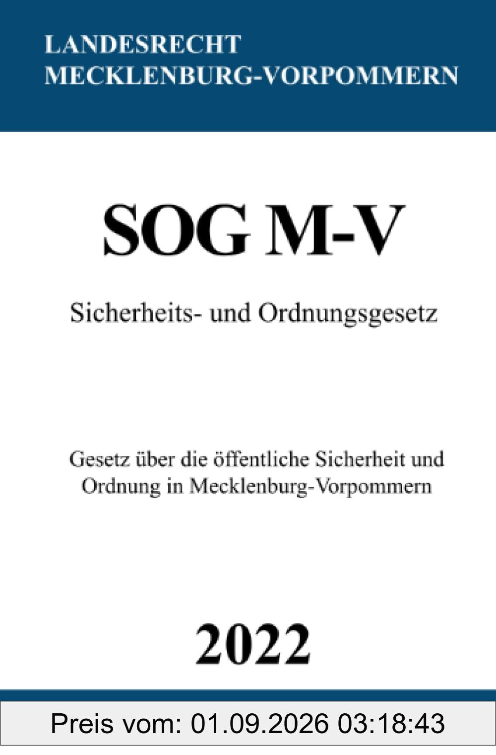 Sicherheits- und Ordnungsgesetz SOG M-V 2022: Gesetz über die öffentliche Sicherheit und Ordnung in Mecklenburg-Vorpommern