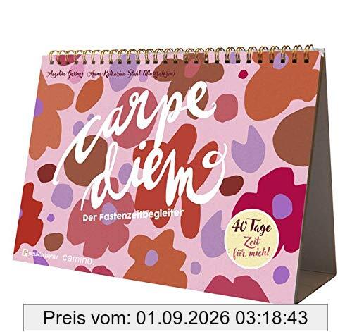 Carpe Diem: Der Fastenzeitbegleiter. 40 Tage Zeit für mich!