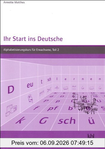 Ihr Start ins Deutsche, Alphabetisierungskurs für Erwachsene, Tl.2: Lehrbuch