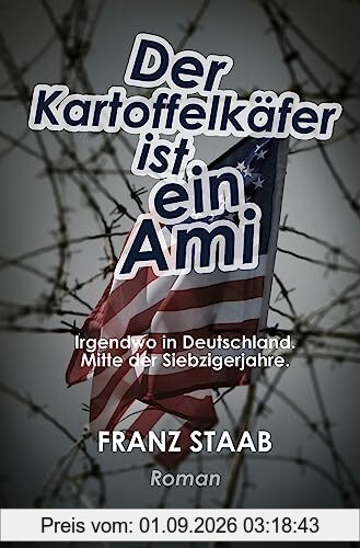 Der Kartoffelkäfer ist ein Ami: Irgendwo in Deutschland. Mitte der Siebzigerjahre.