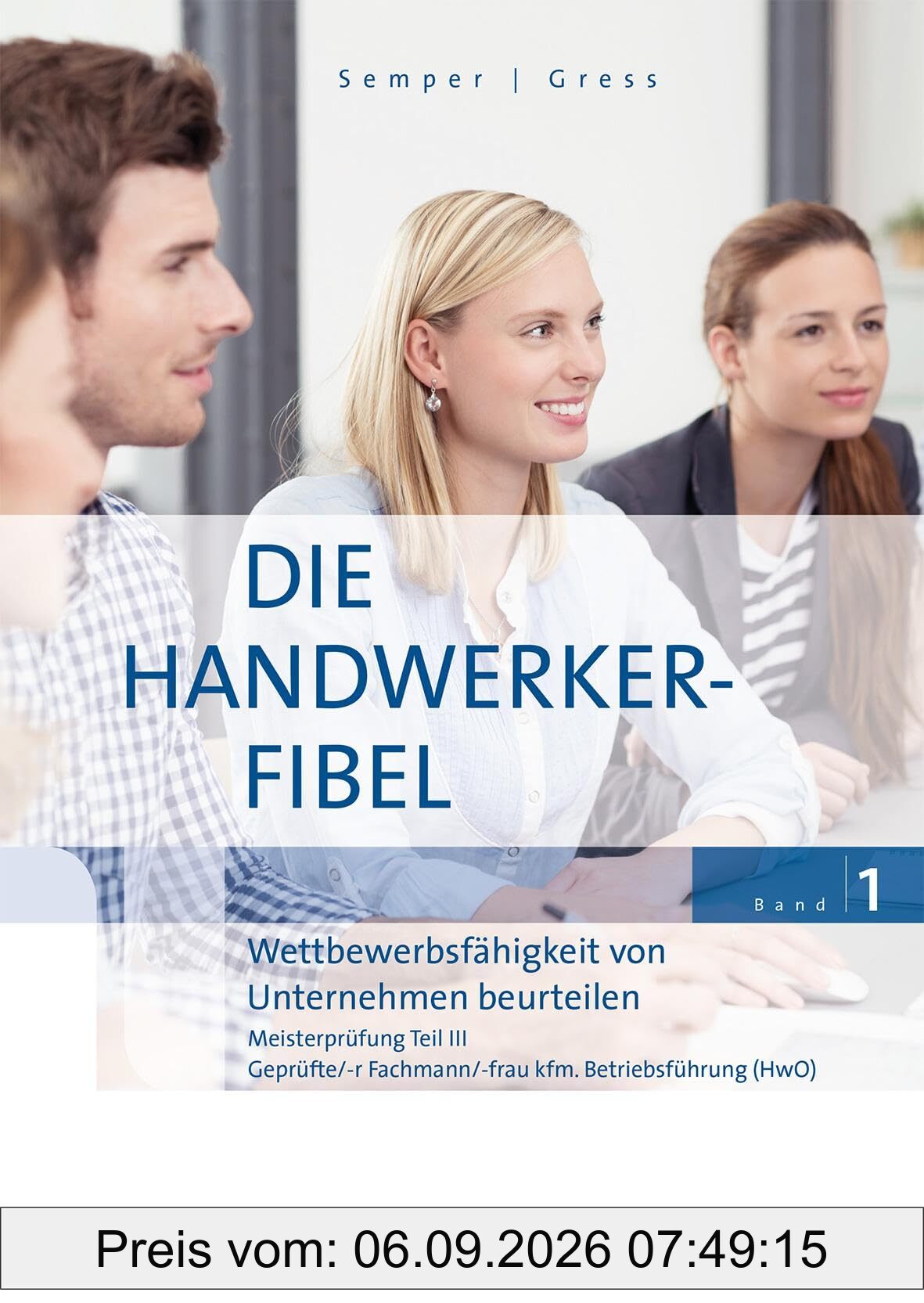 Die Handwerker-Fibel, Band 1: Zur Vorbereitung auf die Meisterprüfung Teil III - Wettbewerbsfähigkeit von Unternehmen beurteilen