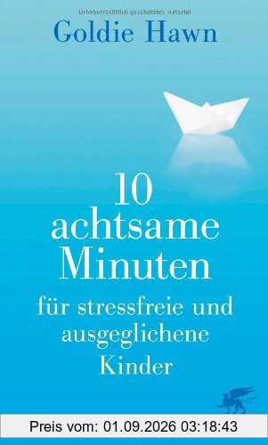 10 achtsame Minuten für stressfreie und ausgeglichene Kinder