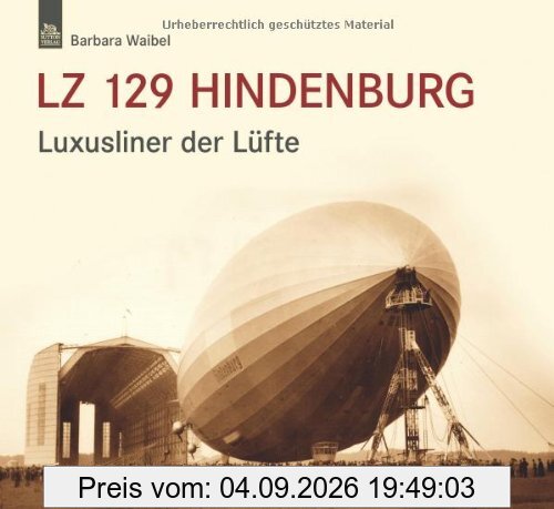 LZ 129 Hindenburg: Luxusliner der Lüfte