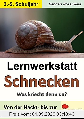 Lernwerkstatt Schnecken: Was kriecht denn da?