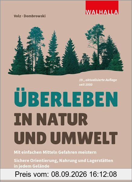 Überleben in Natur und Umwelt: Mit einfachen Mitteln Gefahren meistern; Sichere Orientierung, Nahrung und Lagerstätten in jedem Gelände