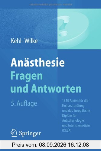 Anästhesie. Fragen und Antworten: 1655 Fakten für die Facharztprüfung und das Europäische Diplom für Anästhesiologie und Intensivmedizin (DESA)
