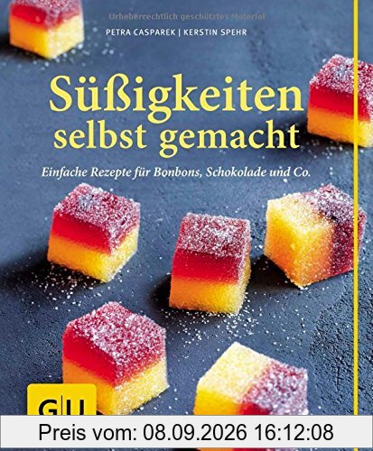 Süßigkeiten selbst gemacht: Einfache Rezepte für Bonbons, Schokolade & Co. (GU einfach clever Relaunch 2007)