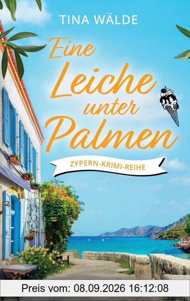 Eine Leiche unter Palmen: Ein Urlaubskrimi voller Witz,Charme und unerwarteten Twists (Zypern-Krimi)