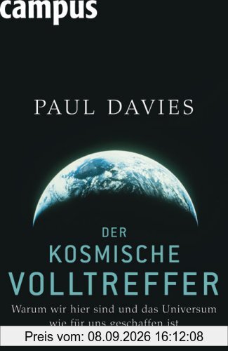 Der kosmische Volltreffer: Warum wir hier sind und das Universum wie für uns geschaffen ist
