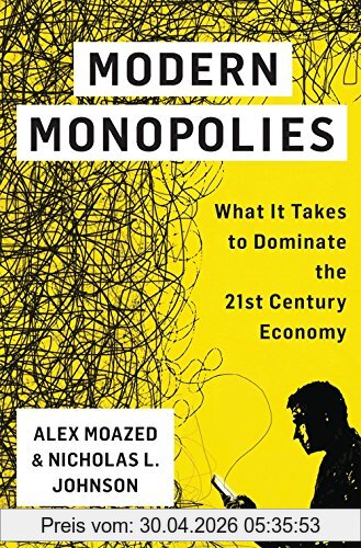 Alex Moazed Modern Monopolies, What It Takes To Dominate The 21st Century Economy