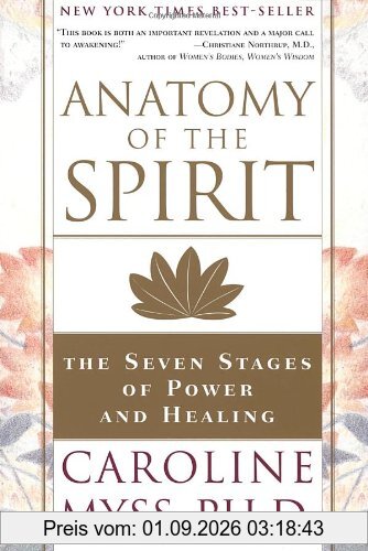 Anatomy of the Spirit: The Seven Stages of Power and Healing