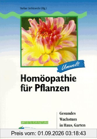 Homöopathie für Pflanzen. Gesundes Wachstum in Haus, Garten und Natur