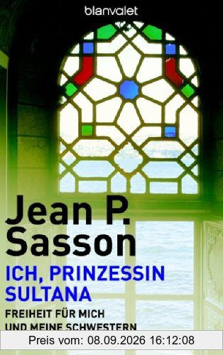 Ich, Prinzessin Sultana - Freiheit für mich und meine Schwestern.