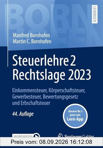Steuerlehre 2 Rechtslage 2023: Einkommensteuer, Körperschaftsteuer, Gewerbesteuer, Bewertungsgesetz und Erbschaftsteuer (Bornhofen Steuerlehre 2 LB)