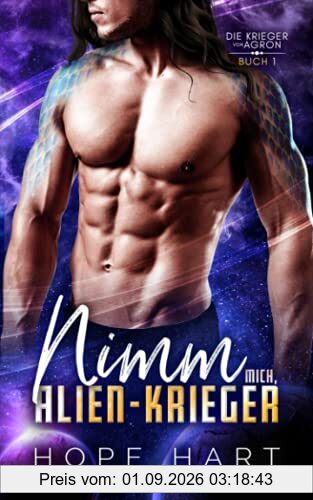 Nimm mich, Alien-Krieger: Eine Science-Fiction Alien Romanze (Die Krieger von Agron, Band 1)