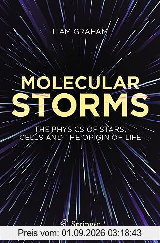 Molecular Storms: The Physics of Stars, Cells and the Origin of Life