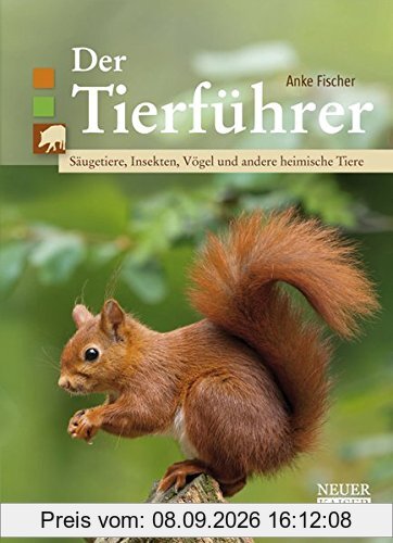 Der Tierführer: Säugetiere, Insekten, Vögel und andere heimische Tiere