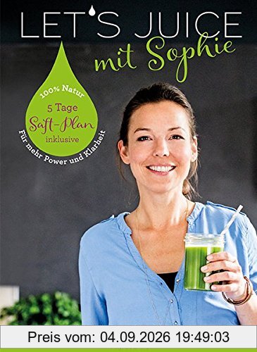 Let's Juice mit Sophie: Power für den Darm - Klarheit für den Geist