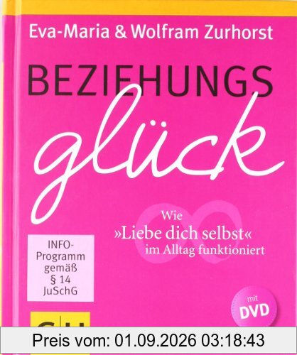 Beziehungsglück (mit DVD): Wie Liebe dich selbst im Alltag funktioniert (GU Einzeltitel Partnerschaft & Familie)