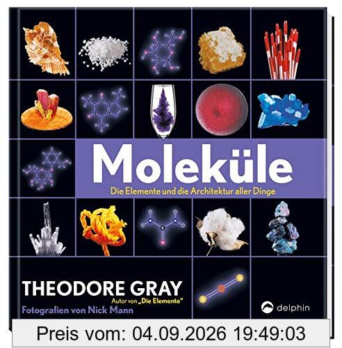 Moleküle: Die Elemente und die Architektur aller Dinge