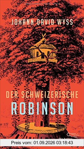 Der Schweizerische Robinson (Die Andere Bibliothek, Band 383)