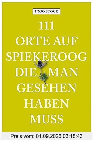 111 Orte auf Spiekeroog, die man gesehen haben muss: Reiseführer