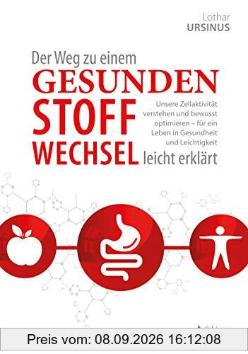 Der Weg zu einem gesunden Stoffwechsel - leicht erklärt: Unsere Zellaktivität verstehen und bewusst optimieren – für ein Leben in Gesundheit und Leichtigkeit
