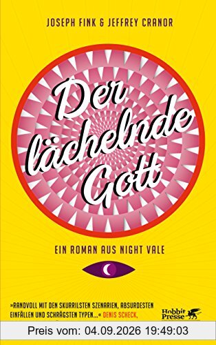 Der lächelnde Gott: Ein Roman aus Night Vale