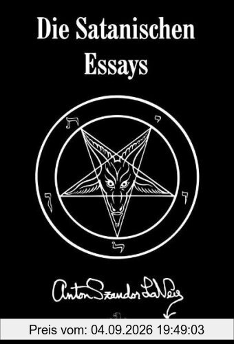Die Satanischen Essays: Doppelband mit Jetzt spricht Satan! und Des Teufels Notizbuch