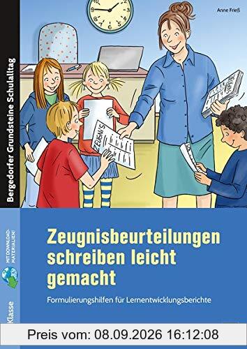Zeugnisbeurteilungen schreiben leicht gemacht: Formulierungshilfen für Lernentwicklungsberichte (1. bis 4. Klasse) (Bergedorfer Grundsteine Schulalltag - Grundschule)