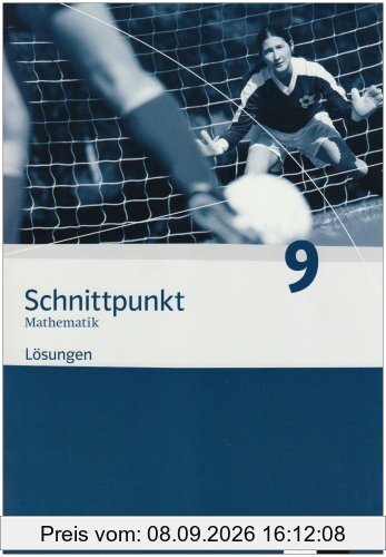 Schnittpunkt - Ausgabe für Nordrhein-Westfalen - Neubearbeitung. Mathematik für Realschulen: Schnittpunkt Mathematik 9. Lösungen. Nordrhein-Westfalen: Mathematik für Realschulen.Nordrhein-Westfallen