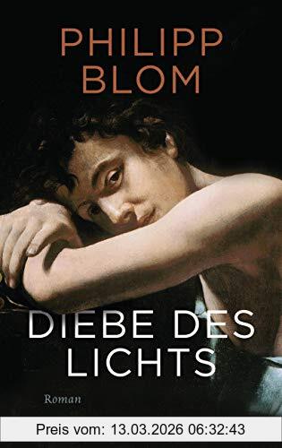 Philipp Blom Diebe Des Lichts, Roman