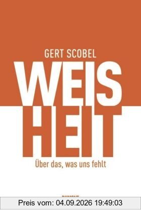 Weisheit: Über das, was uns fehlt