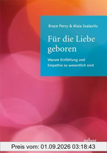 Für die Liebe geboren: Warum Einfühlung und Empathie so wesentlich sind