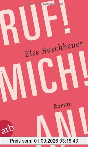 Ruf! Mich! An!: Roman