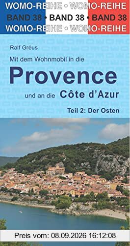 Mit dem Wohnmobil in die Provence und an die Cote d' Azur: Teil 2: Der Osten (Womo-Reihe, Band 38)