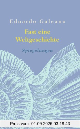 Fast eine Weltgeschichte: Spiegelungen