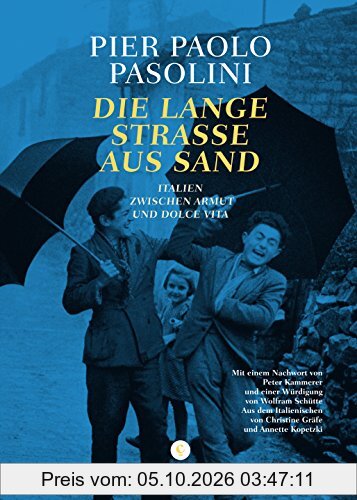 Die Lange Straße aus Sand: Italien zwischen Armut und Dolce Vita. (Pasolini-Edition)