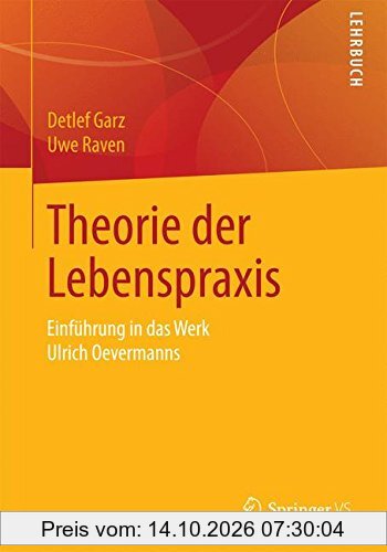 Theorie der Lebenspraxis: Einführung in das Werk Ulrich Oevermanns