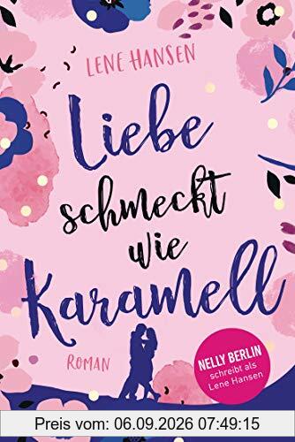 Liebe schmeckt wie Karamell: Roman