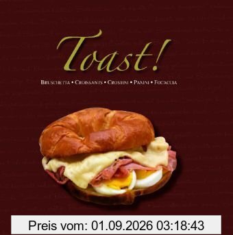 Toast: Bruschetta, Croissants, Crostini, Panini, Focaccia